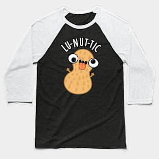 Lu-nut-ic Funny Peanut Puns Baseball T-Shirt